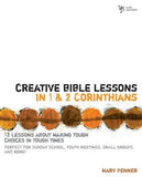 Creative Bible Lessons in 1 and 2 Corinthians: 12 Lessons about Making Tough Choices in Tough Times by Penner, Marv