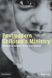 Postmodern Children's Ministry: Ministry to Children in the 21st Century Church by Beckwith, Ivy