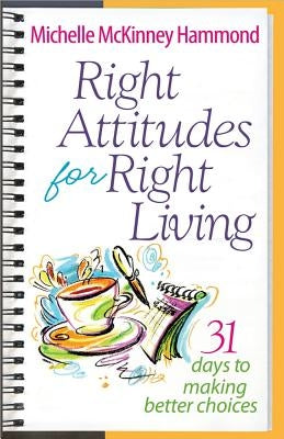 Right Attitudes for Right Living by Hammond, Michelle McKinney