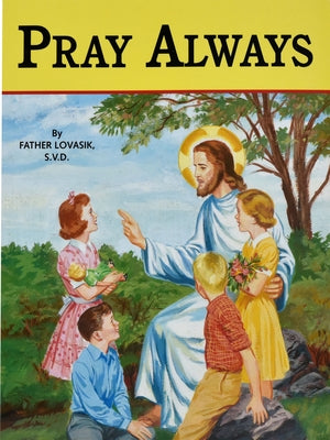 Pray Always by Lovasik, Lawrence G.