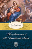 Sermons of St. Francis de Sales on Our Lady: On Our Lady by Francis