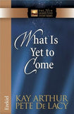 What Is Yet to Come: Ezekiel by Arthur, Kay
