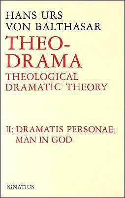 Dramatis Personea: Theological Dramatic Theory by Von Balthasar, Hans Urs