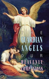 The Guardian Angels: Our Heavenly Companions by Anonymous