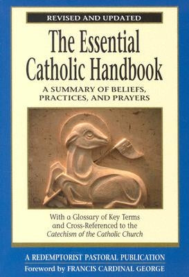 The Essential Catholic Handbook: A Summary of Beliefs, Practices, and Prayers Revised and Updated by Swaim, Colleen