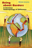 Being about Borders: A Christian Anthropology of Difference by Saracino, Michele