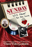 Sunday Will Never Be the Same: A Rock & Roll Journalist Opens Her Ears to God by Goldstein, Dawn Eden
