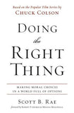 Doing the Right Thing: Making Moral Choices in a World Full of Options by Rae, Scott
