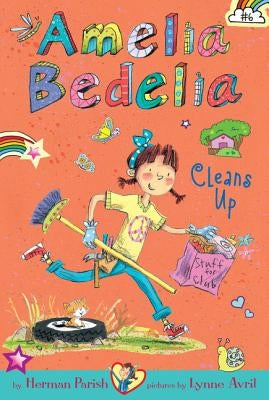 Amelia Bedelia Chapter Book #6: Amelia Bedelia Cleans Up by Parish, Herman