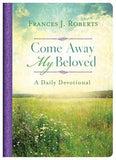 Come Away My Beloved Daily Devotional by Roberts, Frances J.