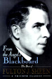 From the Angel's Blackboard: The Best of Fulton J. Sheen by Sheen, Fulton