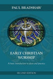 Early Christian Worship: A Basic Introduction to Ideas and Practice: Second Edition by Bradshaw, Paul F.