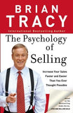 The Psychology of Selling: How to Sell More, Easier, and Faster Than You Ever Thought Possible by Tracy, Brian