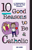 10 Good Reasons to Be Catholic