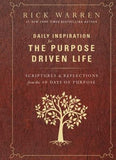 Daily Inspiration for the Purpose Driven Life: Scriptures and Reflections from the 40 Days of Purpose by Warren, Rick