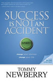Success Is Not an Accident: Change Your Choices; Change Your Life by Newberry, Tommy