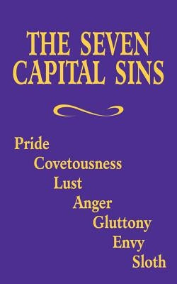 The Seven Capital Sins: Pride, Covetousness, Lust, Anger, Gluttony, Envy, Sloth by Adoration