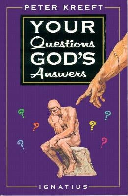 Your Questions, God's Answers by Kreeft, Peter