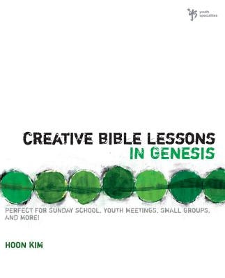 Creative Bible Lessons in Genesis by Kim, Hoon