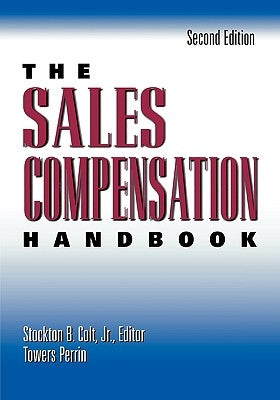 The Sales Compensation Handbook by Colt, Stockton B.