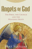 Angels of God: The Bible, the Church and the Heavenly Hosts by Aquilina, Mike