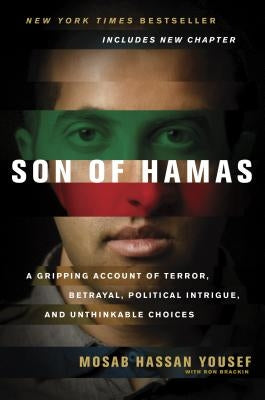 Son of Hamas: A Gripping Account of Terror, Betrayal, Political Intrigue, and Unthinkable Choices by Yousef, Mosab Hassan
