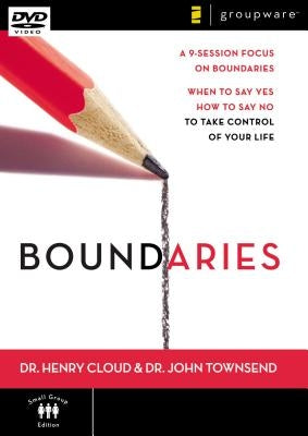 Boundaries: A 9-Session Focus on Boundaries: When to Say Yes and How to Say No to Take Control of Your Life by Cloud, Henry