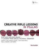 Creative Bible Lessons in Psalms: Raw Faith & Rich Praise 12 Sessions from Israel's National Songbook by Baker, Tim
