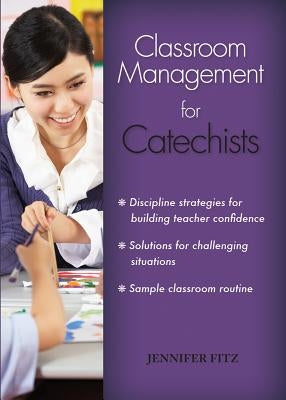 Classroom Management for Catechists by Fitz, Jennifer