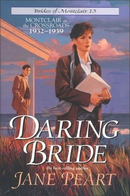 Daring Bride: Montclair at the Crossroads 1932-1939 by Peart, Jane