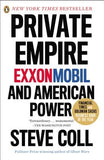Private Empire: Exxonmobil and American Power by Coll, Steve