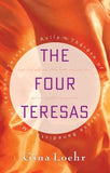 The Four Teresas by Loehr, Gina