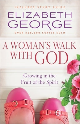 A Woman's Walk with God by George, Elizabeth