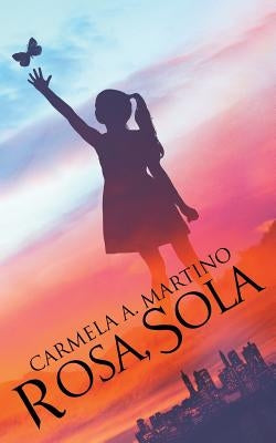 Rosa, Sola by Martino, Carmela A.