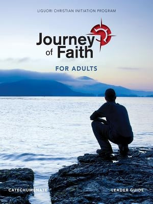 Journey of Faith for Adults, Catechumenate Leader Guide by Swaim, Colleen