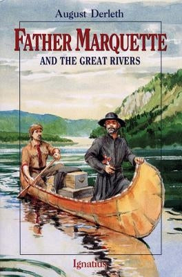 Father Marquette and the Great Rivers by Derleth, August William