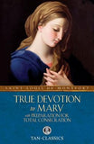 True Devotion to Mary: With Preparation for Total Consecration by Montfort, Louis de