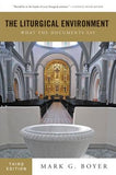 The Liturgical Environment: What the Documents Say by Boyer, Mark G.