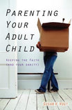 Parenting Your Adult Child: Keeping the Faith (and Your Sanity) by Vogt, Susan
