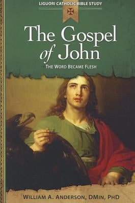 The Gospel of John: The Word Became Flesh by Anderson, William