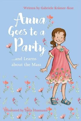 Anna Goes to a Party by Kr&#228;mer-Kost, Gabriele