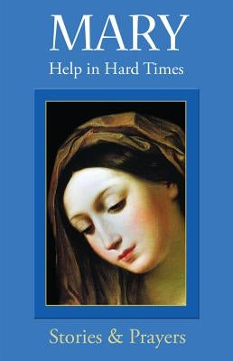 Mary Help in Hard Times by Trouv&#233;, Marianne