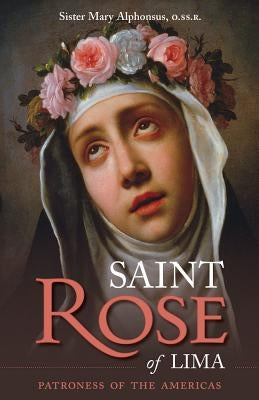 St. Rose of Lima by Alphonsus, Mary