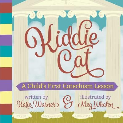 Kiddie Cat: A Child's First Catechism Lesson by Warner, Katie