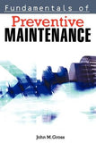 Fundamentals of Preventive Maintenance by Gross, John M.