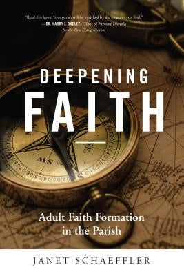 Deepening Faith: Adult Faith Formation in the Parish by Schaeffler, Janet