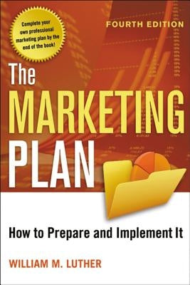 The Marketing Plan: How to Prepare and Implement It by Luther, William