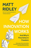How Innovation Works: And Why It Flourishes in Freedom by Ridley, Matt