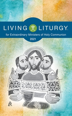 Living Liturgytm for Extraordinary Ministers of Holy Communion: Year B (2021) by Johnson, Orin