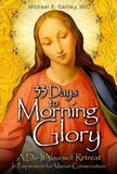 33 Days to Morning Glory: A Do-It- Yourself Retreat in Preparation for Marian Consecration by Gaitley, Michael E.